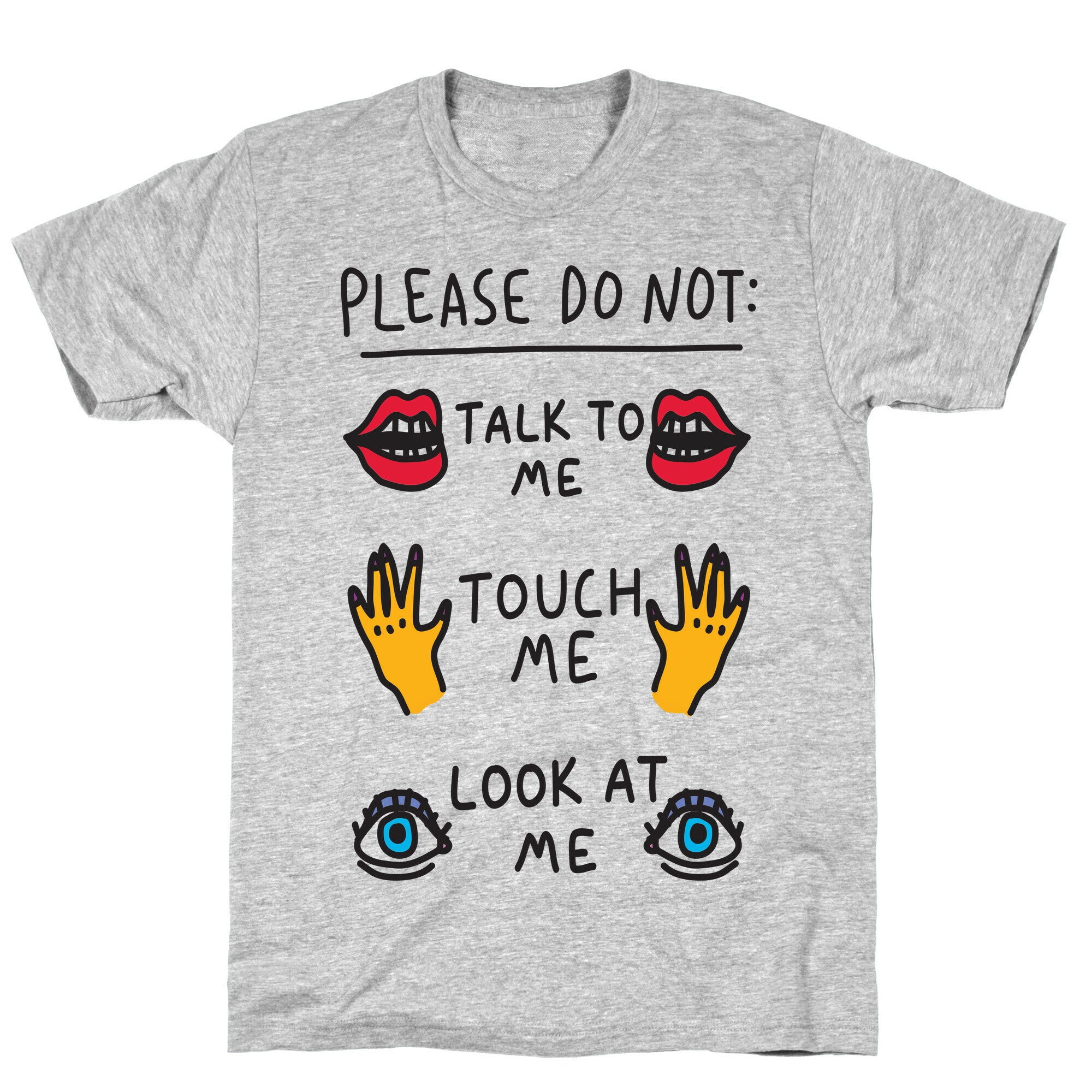 Please Do Not Talk To Me Touch Me Look At Me T-Shirt